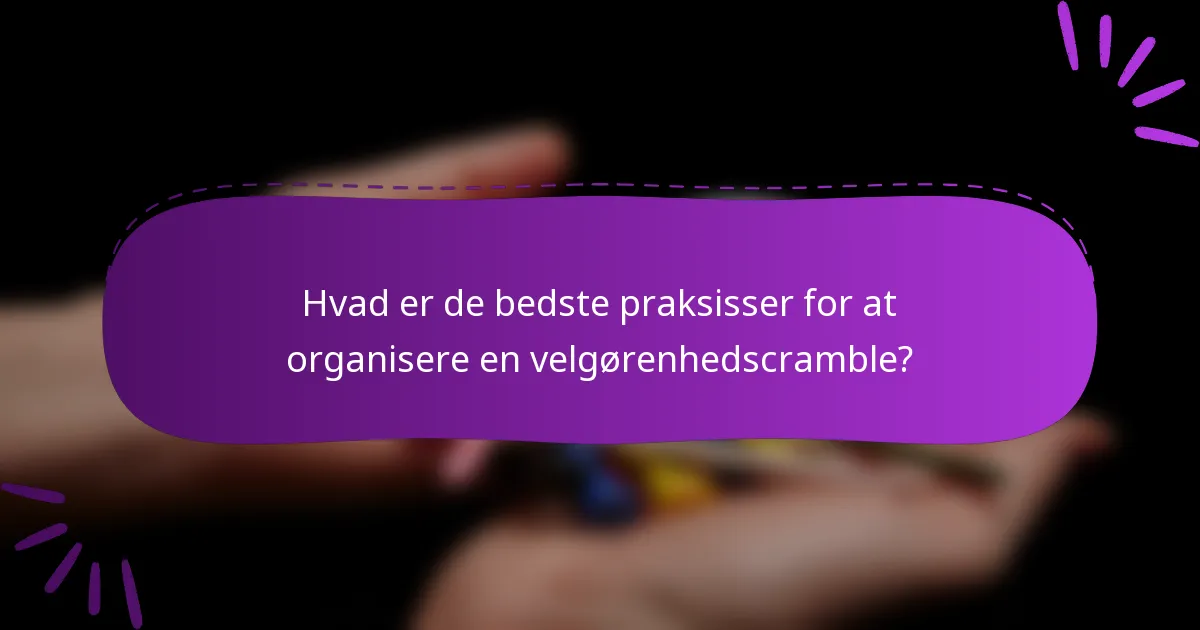 Hvad er de bedste praksisser for at organisere en velgørenhedscramble?