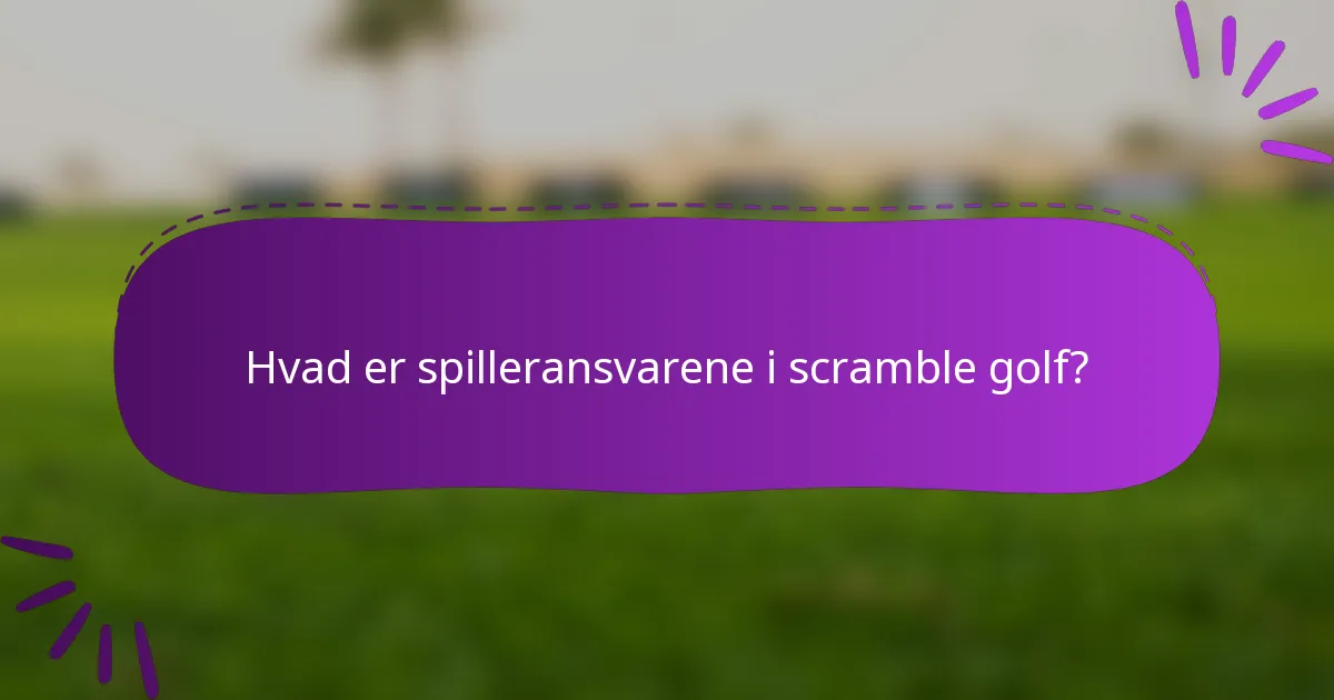Hvad er spilleransvarene i scramble golf?