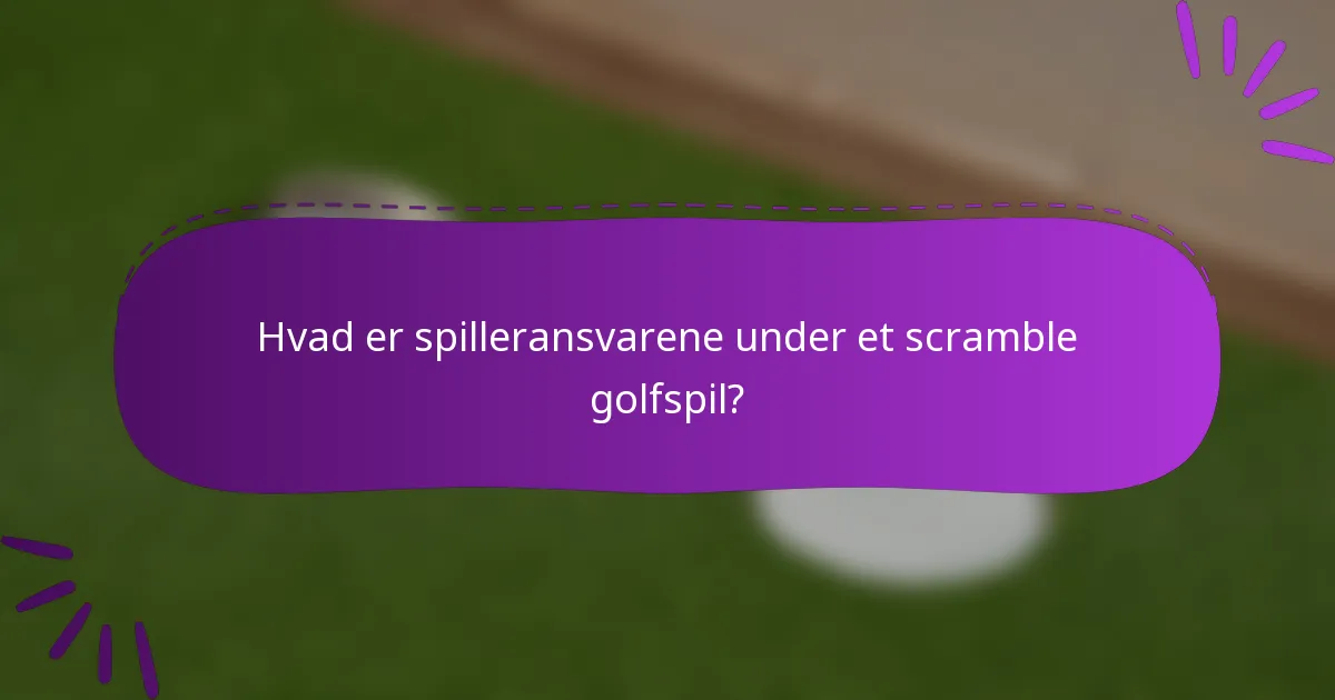 Hvad er spilleransvarene under et scramble golfspil?