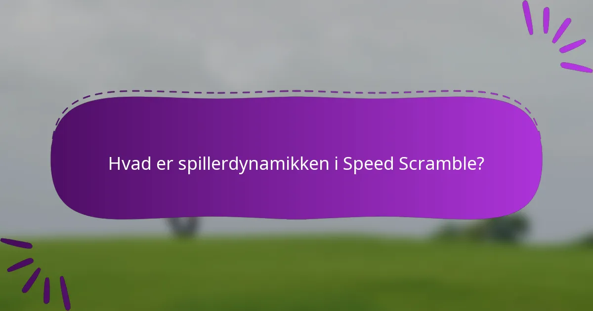 Hvad er spillerdynamikken i Speed Scramble?
