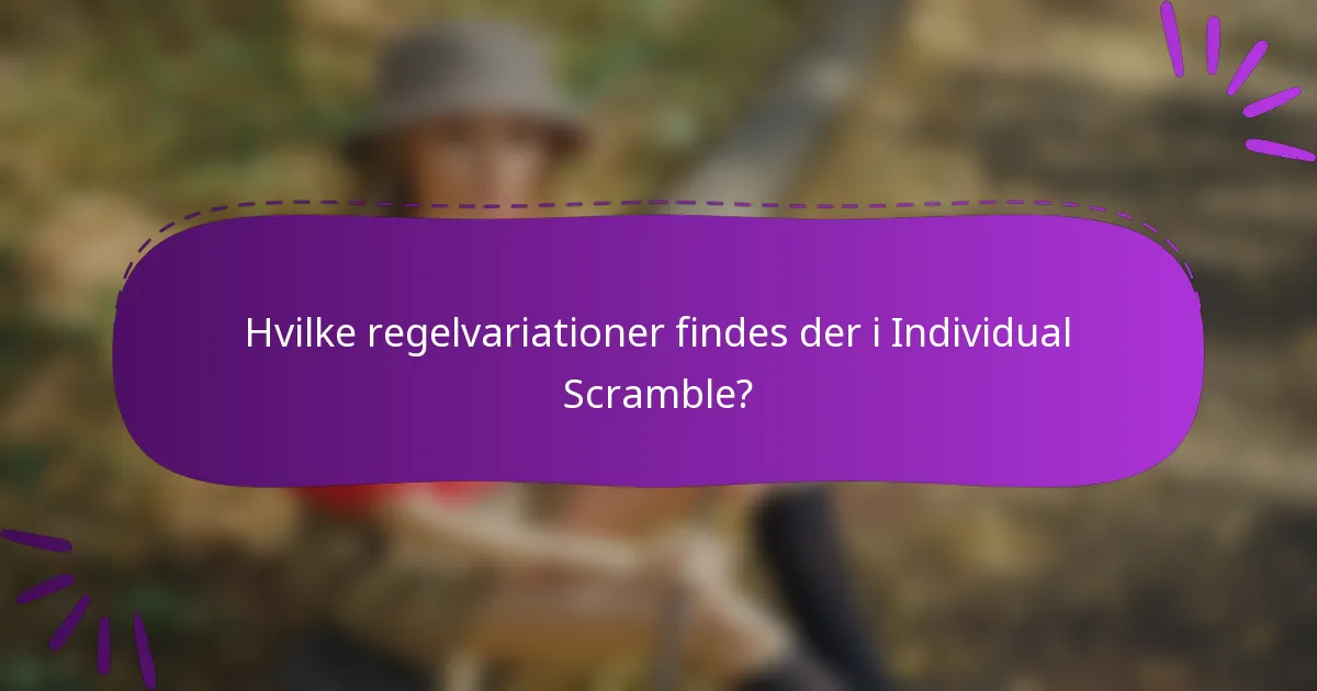 Hvilke regelvariationer findes der i Individual Scramble?