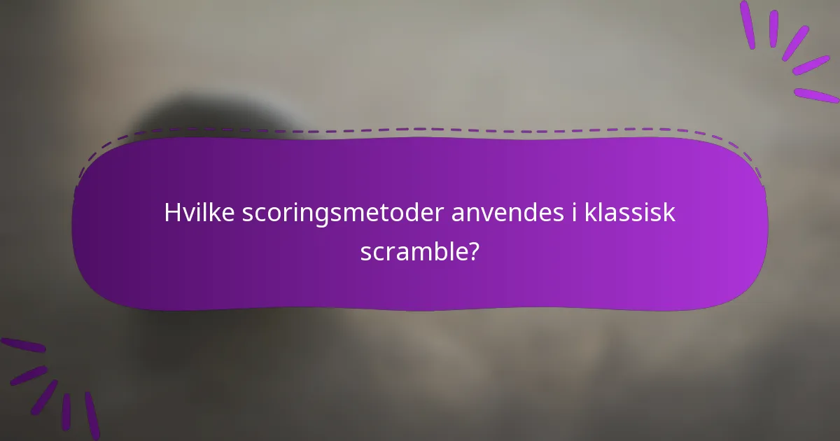 Hvilke scoringsmetoder anvendes i klassisk scramble?