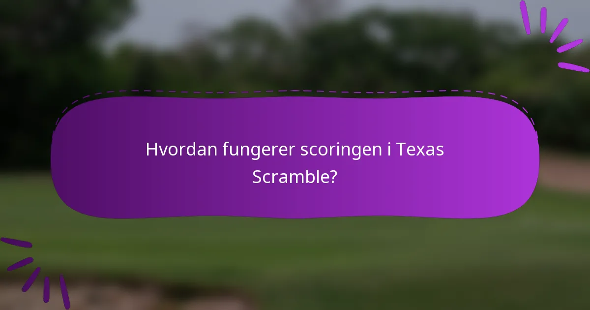 Hvordan fungerer scoringen i Texas Scramble?