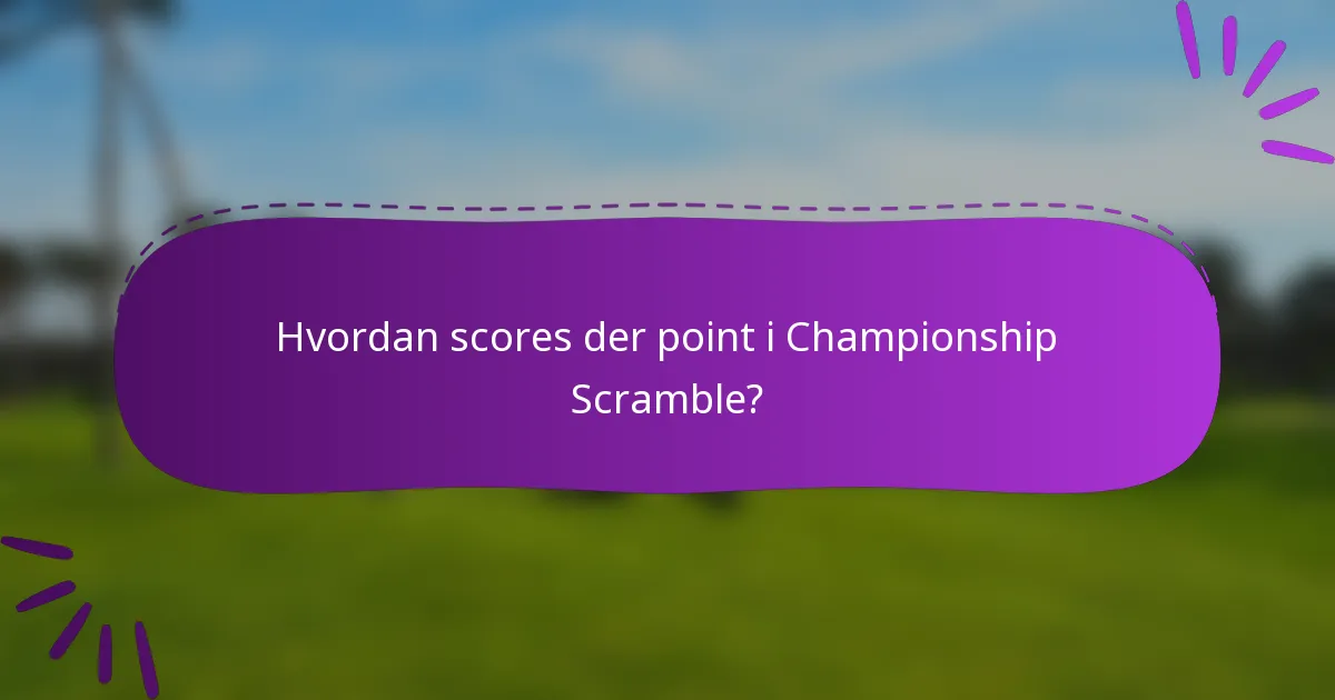 Hvordan scores der point i Championship Scramble?